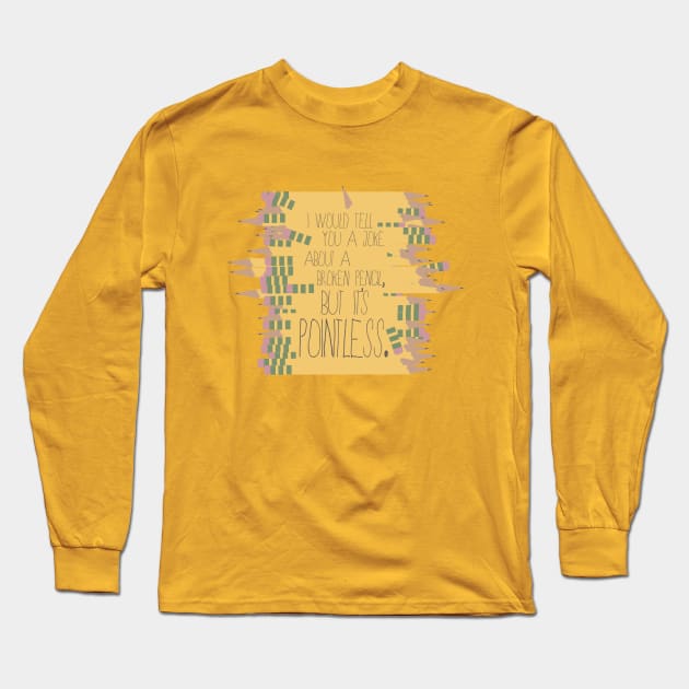 Pencil Joke Long Sleeve T-Shirt by ahadden